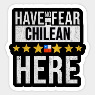 Have No Fear The Chilean Is Here - Gift for Chilean From Chile Sticker